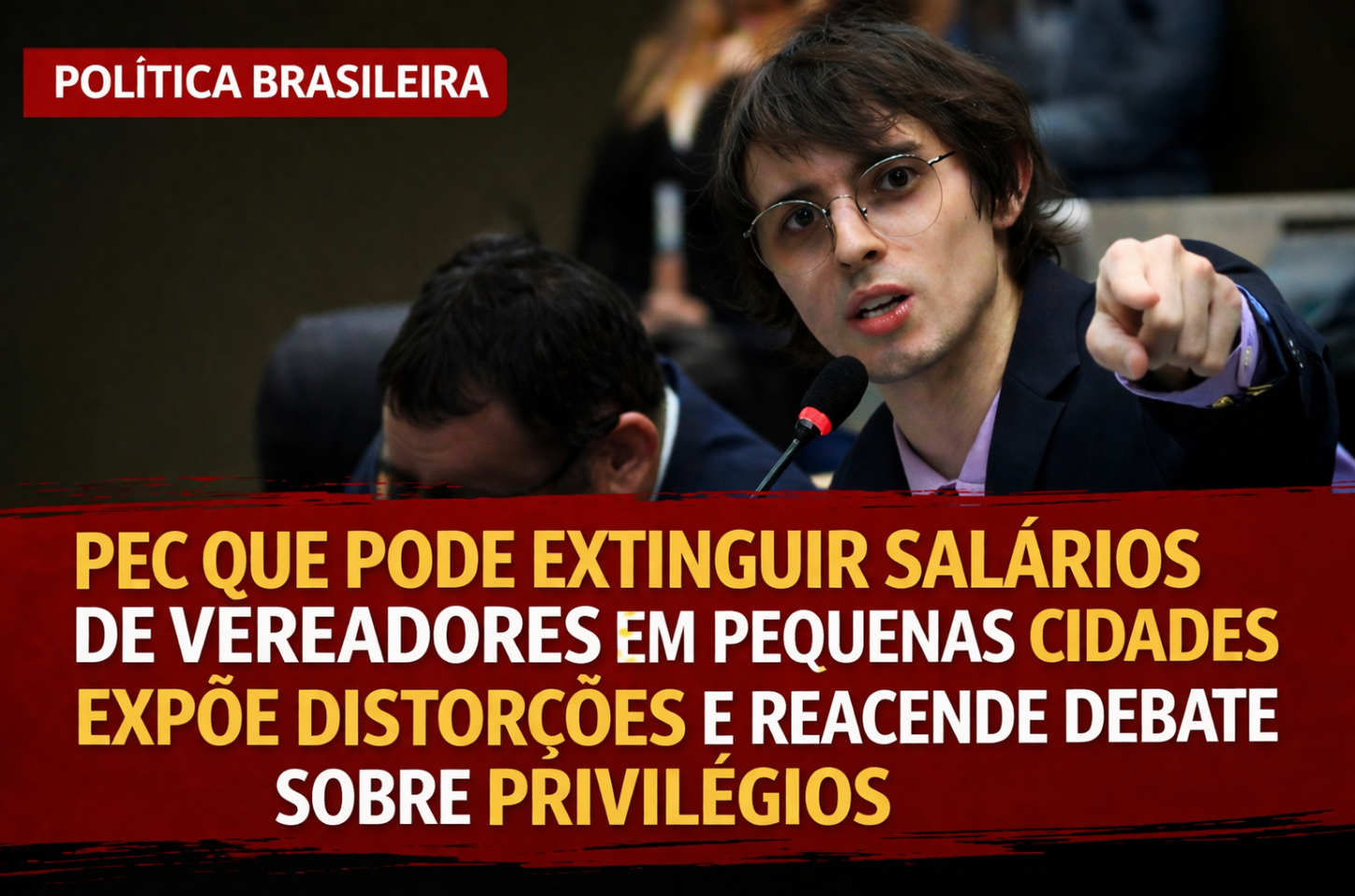 PEC que pode extinguir salário de vereadores em pequenas cidades expõe distorções e reacende debate sobre privilégios